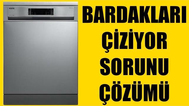 Vestel Bulaşık Makinesi Bardakları Çiziyor Sorunu Çözümü