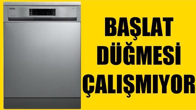 Vestel Bulaşık Makinesi Başlat Düğmesi Çalışmıyor Sorunu Çözümü