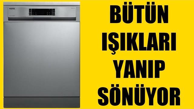 Vestel Bulaşık Makinesi Bütün Işıkları Yanıp Sönüyor Sorunu Çözümü