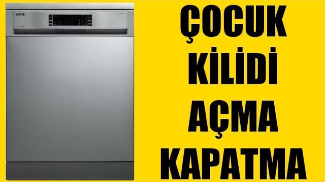 Vestel Bulaşık Makinesi Çocuk Kilidi Açma Kapatma Nasıl Yapılır?