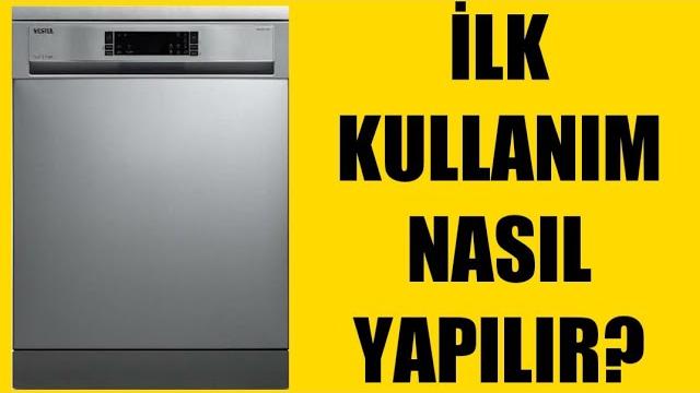 Vestel Bulaşık Makinesi İlk Kullanım Nasıl Yapılır?