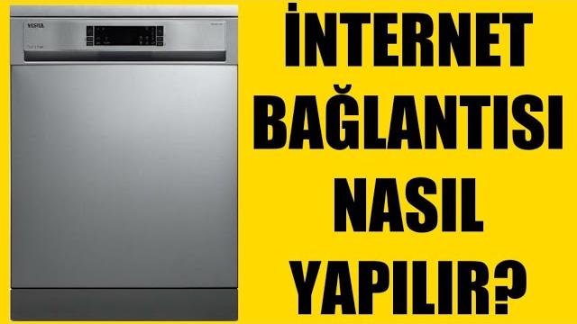 Vestel Bulaşık Makinesi İnternet Bağlantısı Nasıl Yapılır?