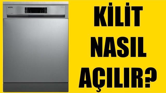 Vestel Bulaşık Makinesi Kilit Nasıl Açılır?