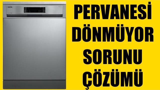 Vestel Bulaşık Makinesi Pervanesi Dönmüyor Sorunu Çözümü