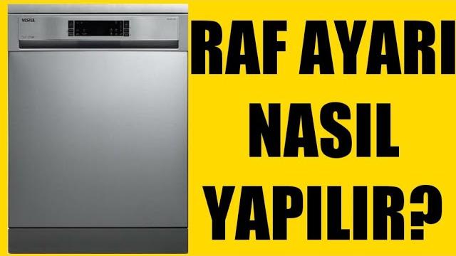 Vestel Bulaşık Makinesi Raf Ayarı Nasıl Yapılır?