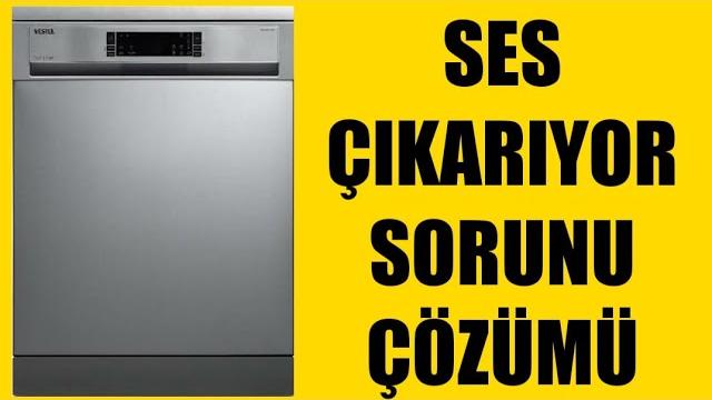 Vestel Bulaşık Makinesi Ses Çıkarıyor Sorunu Çözümü