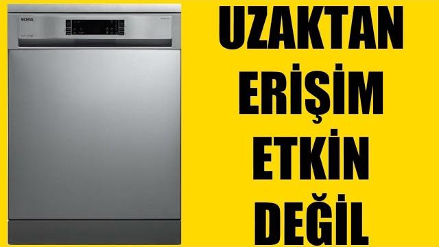 Vestel Bulaşık Makinesi Uzaktan Erişim Etkin Değil Hatası Çözümü