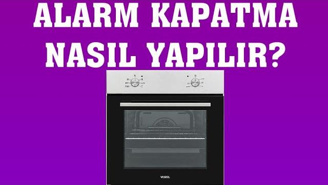 Vestel Fırın Alarm Kapatma Nasıl Yapılır?