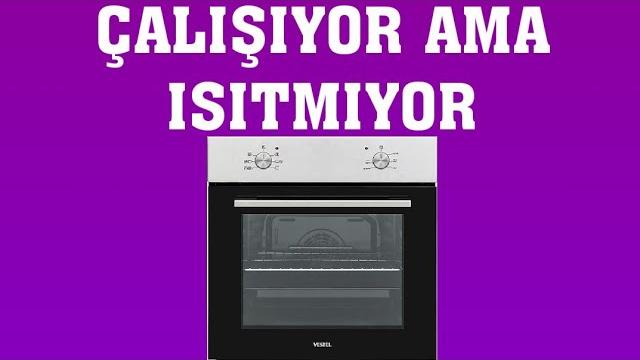 Vestel Fırın Çalışıyor Ama Isıtmıyor Nasıl Düzelir?