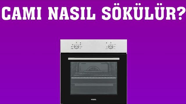 Vestel Fırın Camı Nasıl Sökülür?