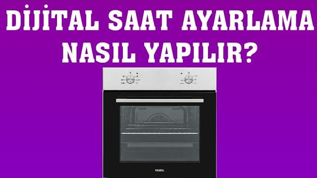 Vestel Fırın Dijital Saat Ayarlama Nasıl Yapılır?