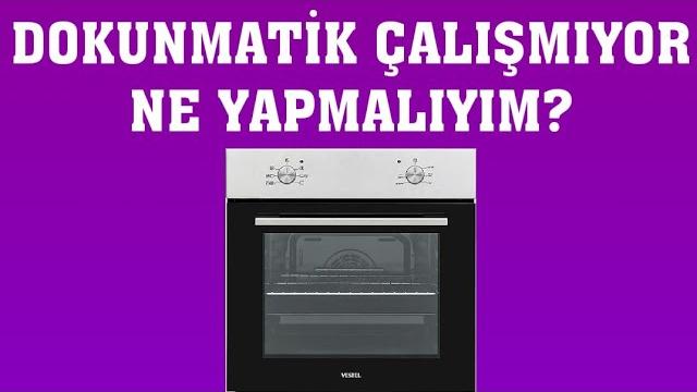 Vestel Fırın Dokunmatik Çalışmıyor Ne Yapmalıyım?