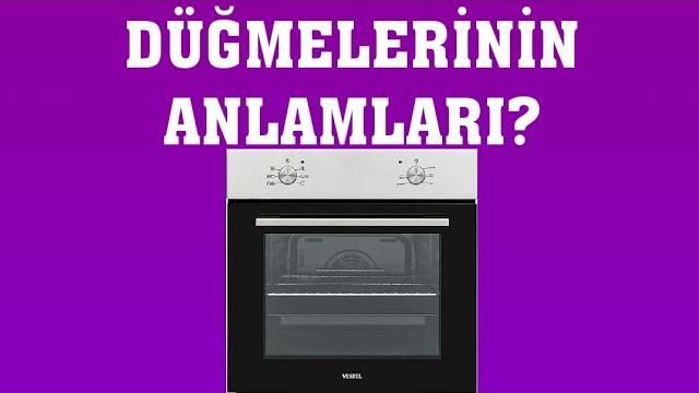 Vestel Fırın Düğmelerinin Anlamları Nelerdir?