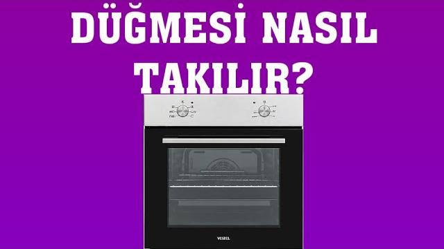 Vestel Fırın Düğmesi Nasıl Takılır?