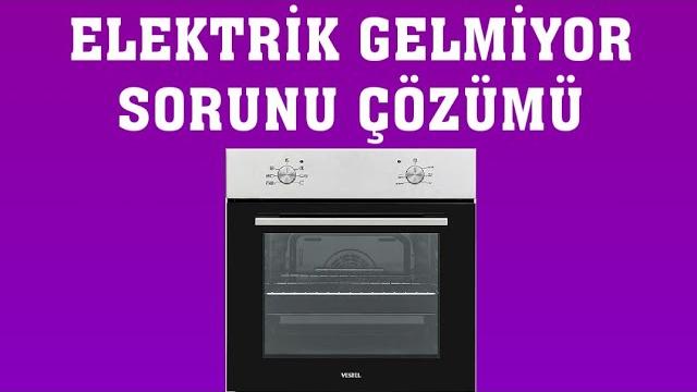 Vestel Fırın Elektrik Gelmiyor Sorunu Çözümü