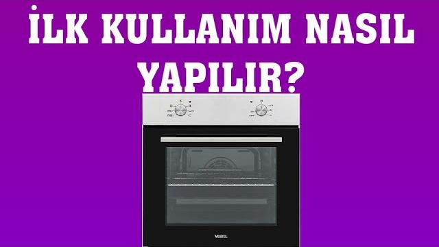 Vestel Fırın İlk Kullanım Nasıl Yapılır?