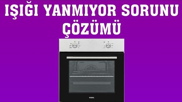 Vestel Fırın Işığı Yanmıyor Sorunu Çözümü