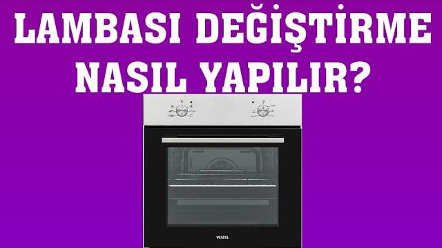 Vestel Fırın Lambası Nasıl Değiştirilir?