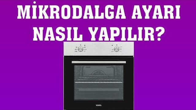 Vestel Fırın Mikrodalga Ayarı Nasıl Yapılır?