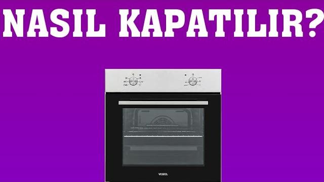 Vestel Fırın Nasıl Kapatılır?