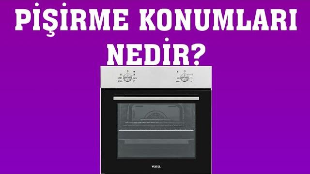 Vestel Fırın Pişirme Konumları Nedir?
