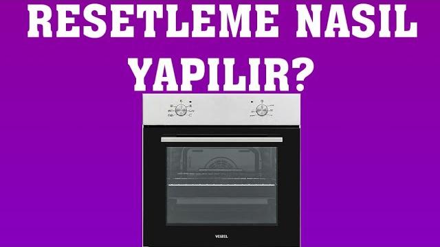 Vestel Fırın Resetleme Nasıl Yapılır?
