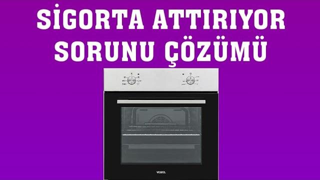 Vestel Fırın Sigorta Attırıyor Sorunu Çözümü