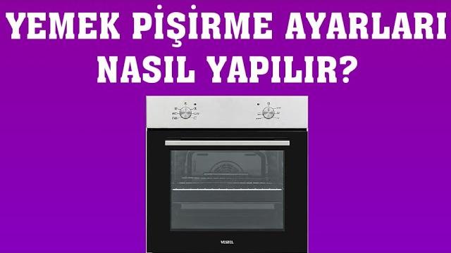Vestel Fırın Yemek Pişirme Ayarları Nasıl Yapılır?