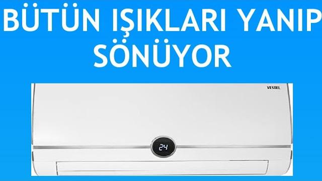 Vestel Klima Bütün Işıkları Yanıp Sönüyor Sorunu Çözümu