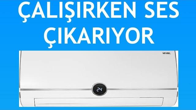 Vestel Klima Çalışırken Ses Çıkarıyor Sorunu Çözümü