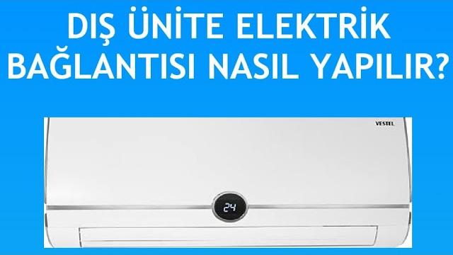 Vestel Klima Dış Ünite Elektrik Bağlantısı Nasıl Yapılır?