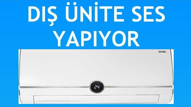 Vestel Klima Dış Ünite Ses Yapıyor Sorunu Nasıl Düzelir?