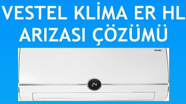 Vestel Klima ER HL Arızası Nasıl Giderilir?