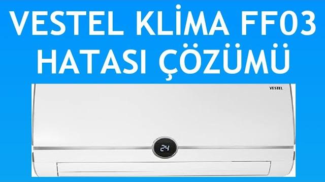 Vestel Klima FF03 Hatası Nasıl Giderilir?