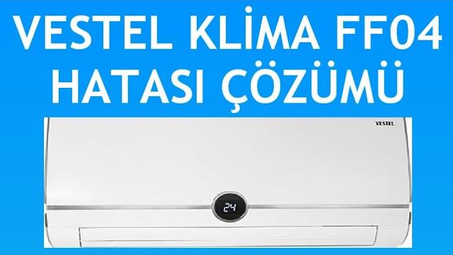 Vestel Klima FF04 Hatası Nasıl Giderilir?