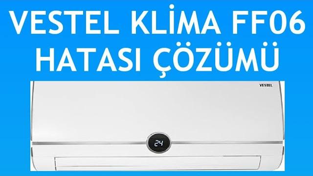 Vestel Klima FF06 Hatası Nasıl Giderilir?