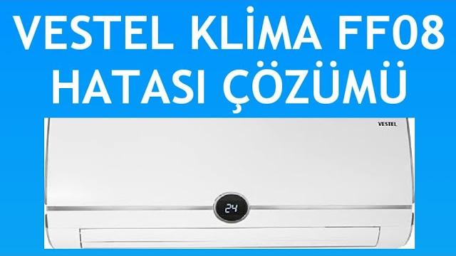 Vestel Klima FF08 Hatası Nasıl Giderilir?