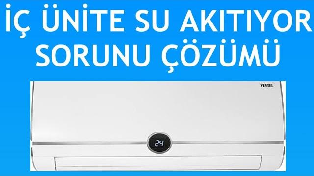Vestel Klima İç Ünite Su Akıtıyor Sorunu Çözümü