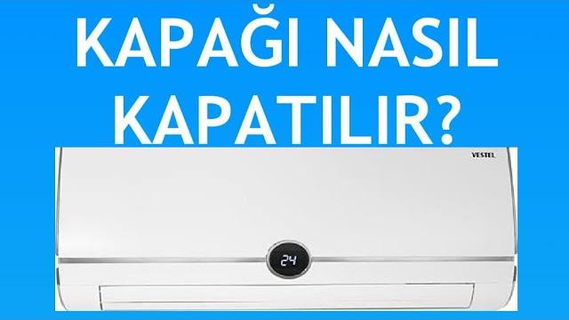 Vestel Klima Kapağı Nasıl Kapatılır?