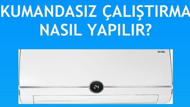 Vestel Klima Kumandasız Çalıştırma Nasıl Yapılır?