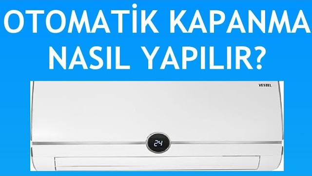 Vestel Klima Otomatik Kapanma Nasıl Yapılır?