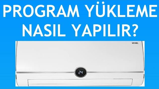 Vestel Klima Program Yükleme Nasıl Yapılır?