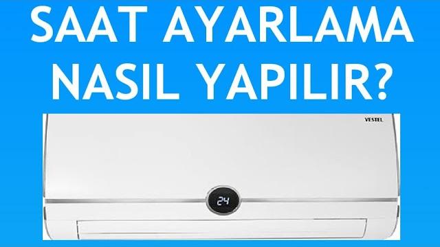 Vestel Klima Saat Ayarlama Nasıl Yapılır?