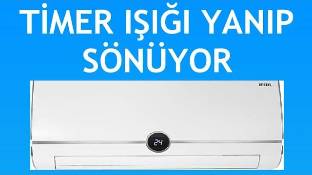 Vestel Klima Timer Işığı Yanıp Sönüyor Sorunu Çözümü