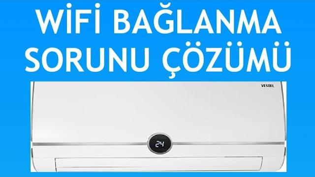 Vestel Klima Wifi Bağlanma Sorunu Çözümü