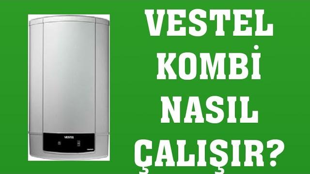 Vestel Kombi Nasıl Çalışır? Nasıl Kullanılır?