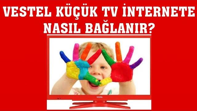 Vestel Küçük TV İnternet Bağlantısı Nasıl Yapılır?