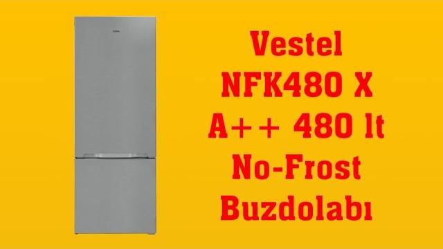 Vestel NFK480 X A++ 480 LT No-Frost Buzdolabı İncemelesi ve Özellikleri / Fiyatı