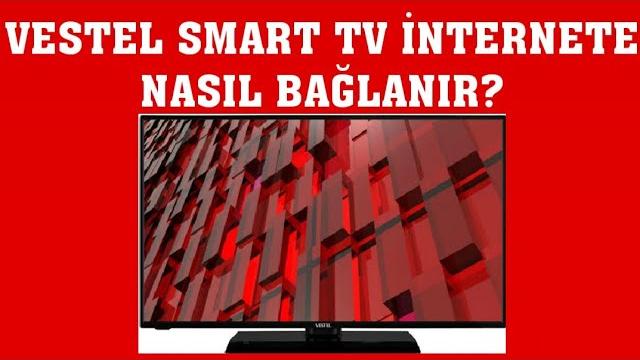 Vestel Smart TV İnternet Bağlantısı Nasıl Yapılır?