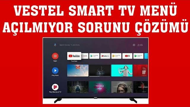 Vestel Smart TV Menü Açılmıyor Sorunu Çözümü